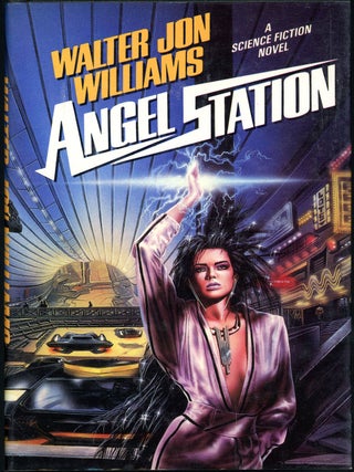 Item #1948 ANGEL STATION. Walter Jon Williams
