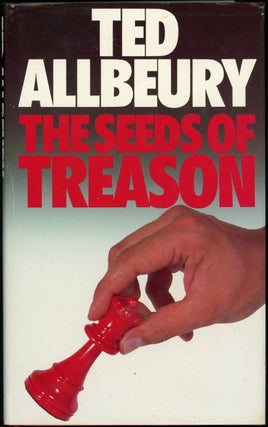Item #19504 THE SEEDS OF TREASON. Ted Allbeury