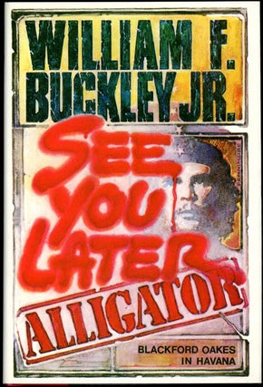 Item #19518 SEE YOU LATER ALLIGATOR. Jr. William F. Buckley