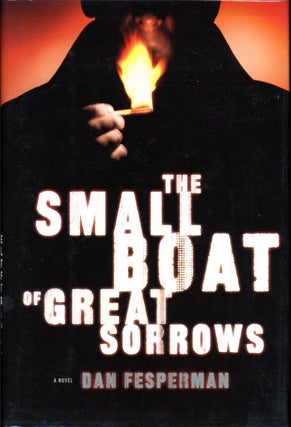 Item #19535 THE SMALL BOAT OF GREAT SORROWS. Dan Fesperman