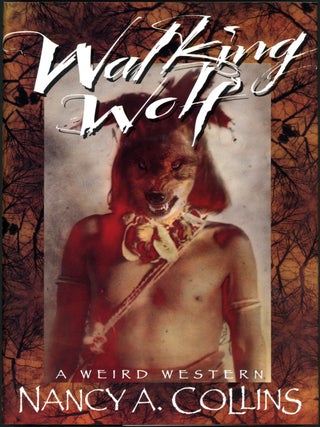 Item #19606 WALKING WOLF: A WEIRD WESTERN. Nancy A. Collins