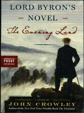 Item #19634 LORD BYRON'S NOVEL: THE EVENING LAND. John Crowley
