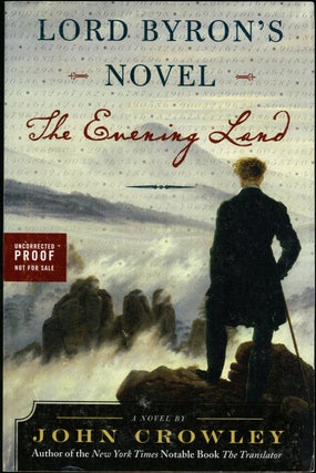 Item #19634 LORD BYRON'S NOVEL: THE EVENING LAND. John Crowley
