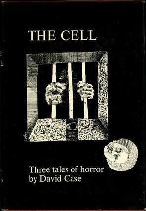Item #19690 THE CELL: THREE TALES OF HORROR. David Case