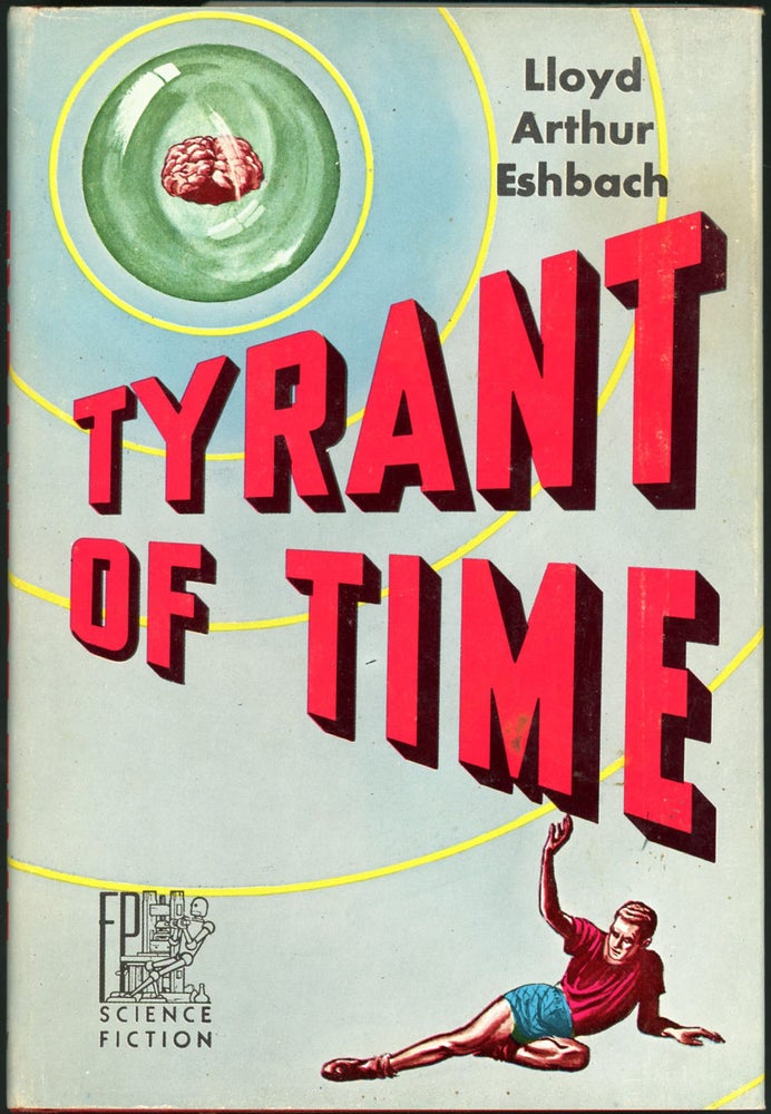 Item #19726 TYRANT OF TIME. Lloyd Arthur Eshbach.