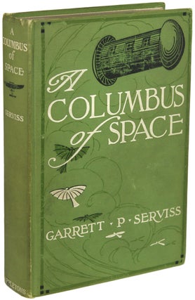 Item #19946 A COLUMBUS OF SPACE. Garrett P. Serviss
