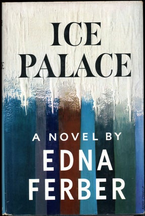 Item #20027 ICE PALACE. Edna Ferber