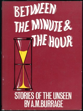 Item #20407 BETWEEN THE MINUTE & THE HOUR. Burrage