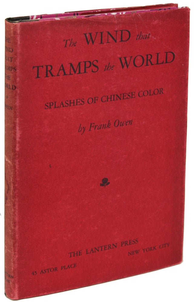 Item #20444 THE WIND THAT TRAMPS THE WORLD: SPLASHES OF CHINESE COLOR. Frank Owen.