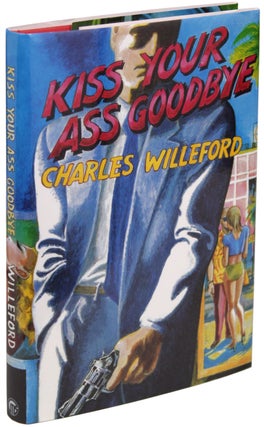 Item #20447 KISS YOUR ASS GOODBYE. Charles Willeford