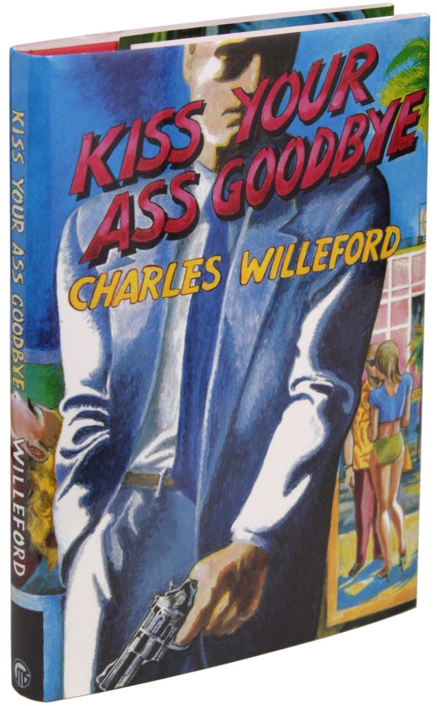 Item #20447 KISS YOUR ASS GOODBYE. Charles Willeford.
