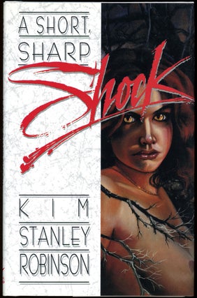 Item #21115 A SHORT, SHARP SHOCK. Kim Stanley Robinson