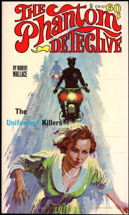 Item #21171 THE PHANTOM DETECTIVE: THE UNIFORMED KILLERS. Robert Wallace, pseudonym