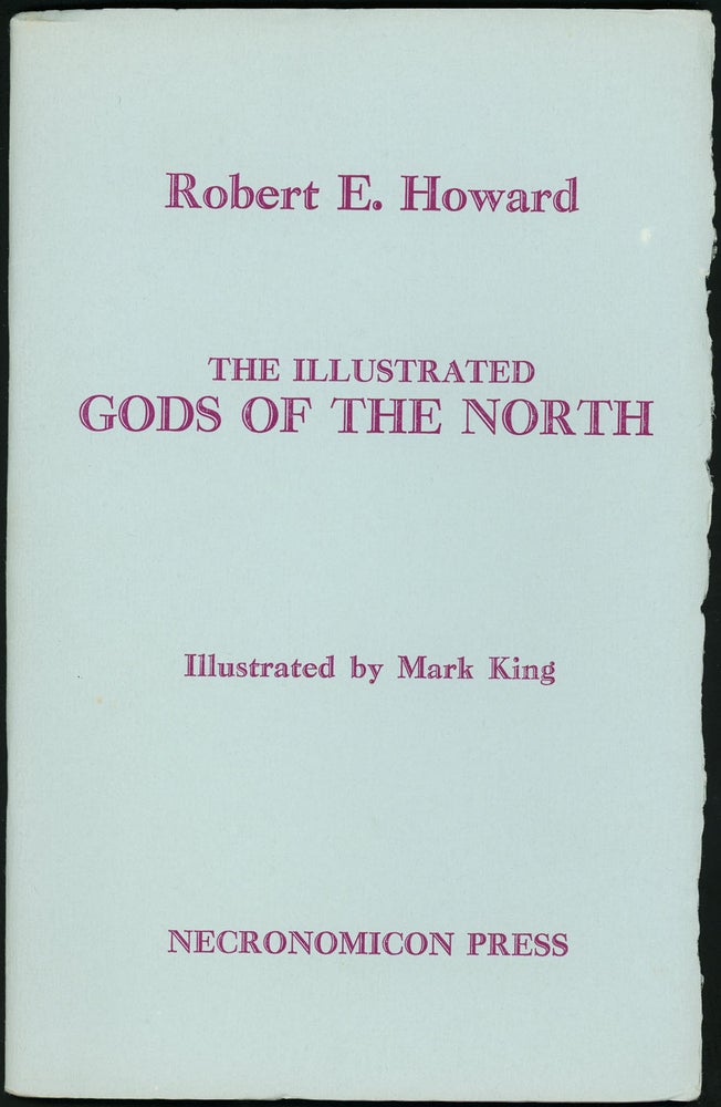 Item #21271 THE ILLUSTRATED GODS OF THE NORTH. Robert E. Howard.