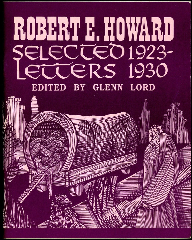 Item #21276 SELECTED LETTERS 1923-1930 and SELECTED LETTERS 1931-1936. Edited by Glenn Lord with Rusty Burke and S. T. Joshi. [Two volumes]. Robert E. Howard.