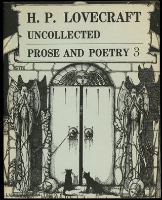 UNCOLLECTED PROSE AND POETRY with UNCOLLECTED PROSE AND POETRY VOLUME 2 with UNCOLLECTED PROSE AND POETRY VOLUME 3 (3 volumes) edited by S. T. Joshi and Marc A. Michaud.
