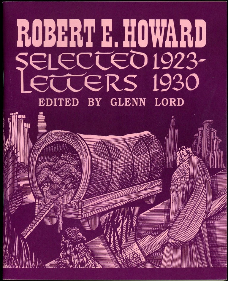 Item #21383 SELECTED LETTERS 1923-1930 and SELECTED LETTERS 1931-1936. Edited by Glenn Lord with Rusty Burke and S. T. Joshi. [Two volumes]. Robert E. Howard.