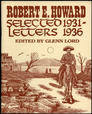 SELECTED LETTERS 1923-1930 and SELECTED LETTERS 1931-1936. Edited by Glenn Lord with Rusty Burke and S. T. Joshi. [Two volumes].