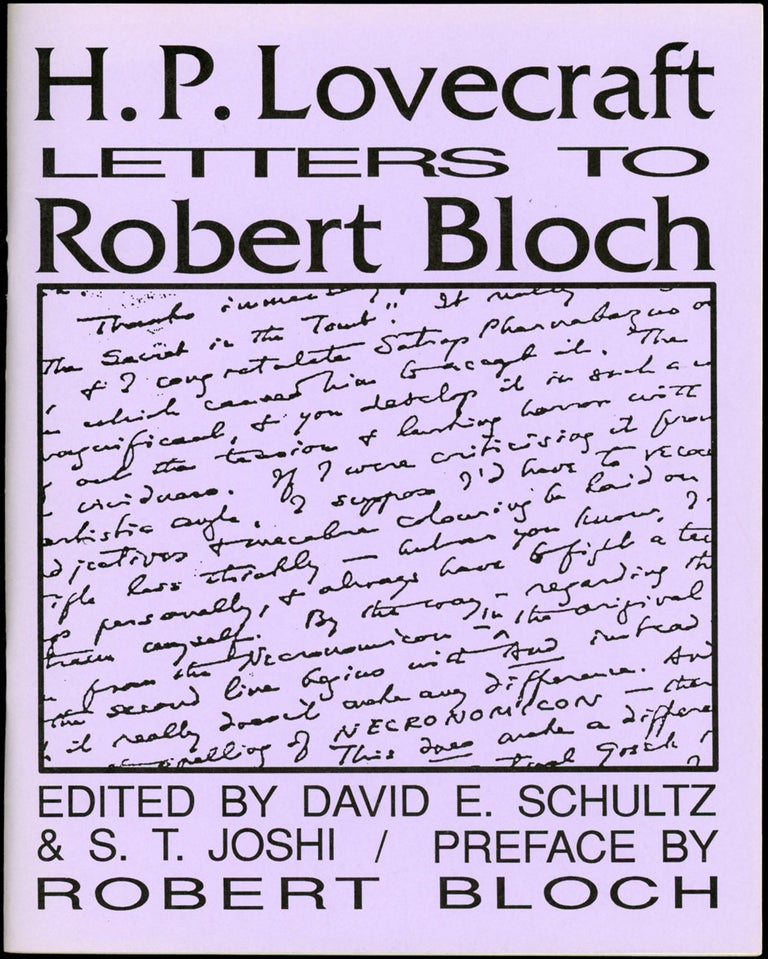 Item #21391 H. P. LOVECRAFT: LETTERS TO ROBERT BLOCH and H. P. LOVECRAFT: LETTERS TO ROBERT BLOCH SUPPLEMENT. Edited by David E. Schultz and S. T. Joshi [2 VOLUMES.]. Lovecraft.