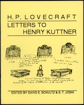 Item #21393 H. P. LOVECRAFT: LETTERS TO HENRY KUTTNER. Edited by David E. Schultz and S. T....