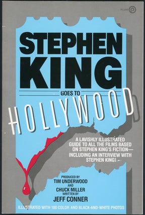 Item #21425 STEPHEN KING GOES TO HOLLYWOOD. Stephen King, Tim Underwood, Chuck Miller, Jeff...