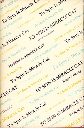 Item #21455 TO SPIN IS MIRACLE CAT: POETRY. Roger Zelazny