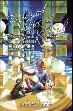 Item #21511 THE SELECTED LETTERS OF PHILIP K. DICK: 1975-1976. Edited by Don Herron. Introduction...