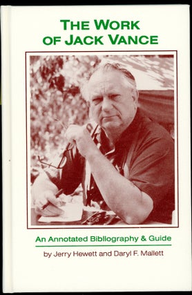 Item #21566 THE WORK OF JACK VANCE: AN ANNOTATED BIBLIOGRAPHY & GUIDE. Jack Vance, Jerry Hewett,...
