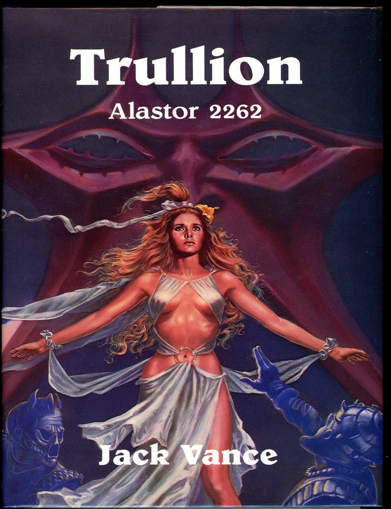 THE ALASTOR TRILOGY: TRULLION: ALASTOR 2262, MARUNE: ALASTOR 933, WYST: ALASTOR 1716. John Holbrook Vance, "Jack.
