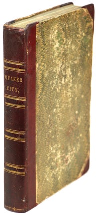 Item #21703 THE QUAKER CITY; OR, THE MONKS OF MONK-HALL. A ROMANCE OF PHILADELPHIA LIFE, MYSTERY...