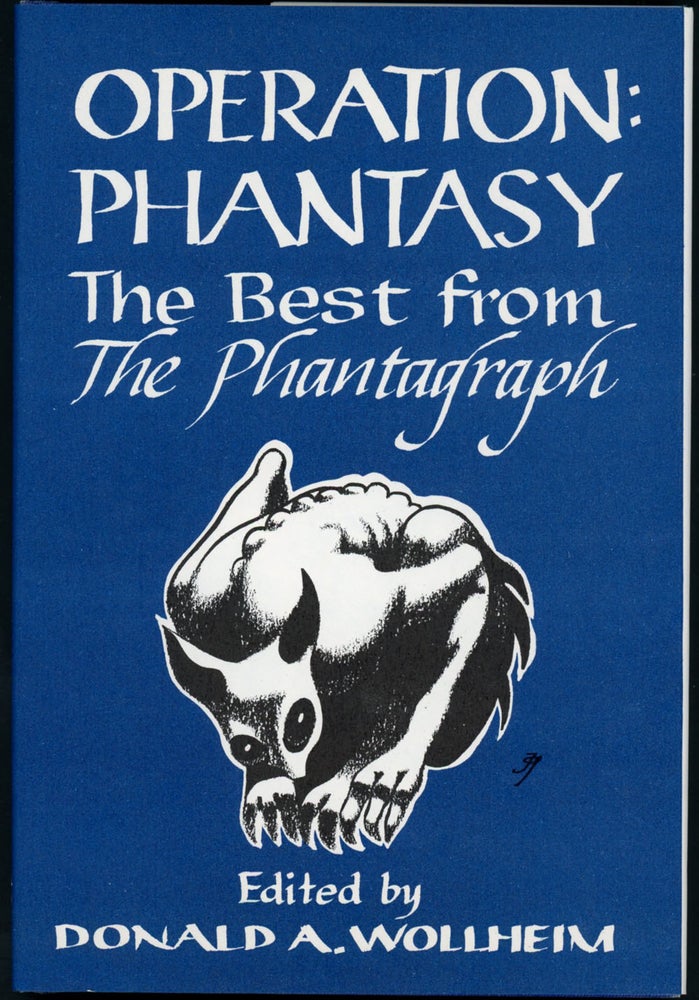 Item #21741 OPERATION: PHANTASY: THE BEST FROM THE PHANTAGRAPH. Donald A. Wollheim.