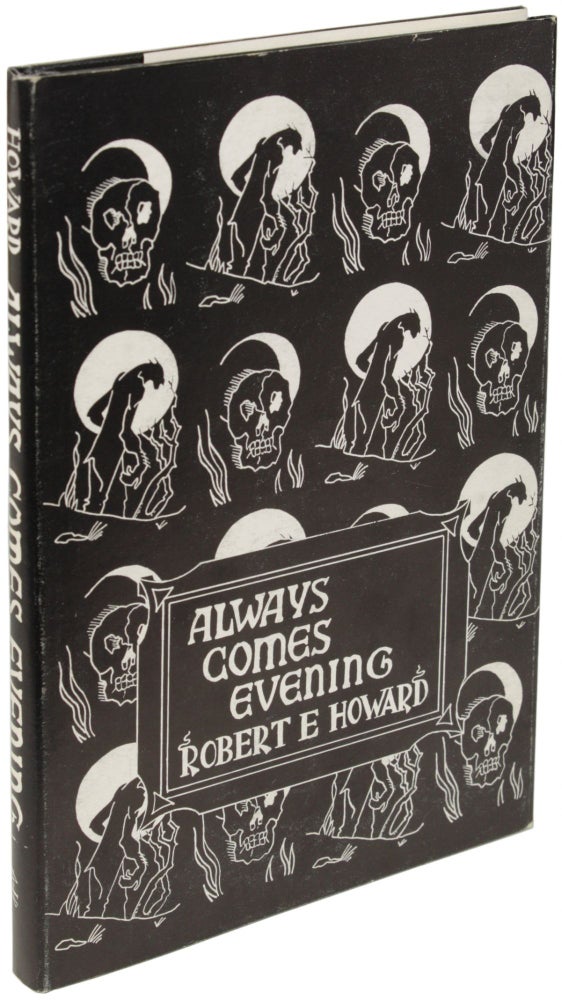 Item #21747 ALWAYS COMES EVENING: THE COLLECTED POEMS OF ROBERT E. HOWARD COMPILED BY GLENN LORD. Robert E. Howard.