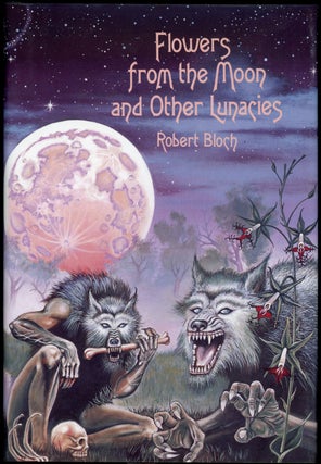 Item #21773 FLOWERS FROM THE MOON AND OTHER LUNACIES. Robert Bloch