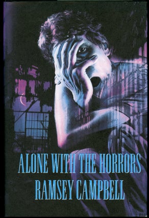 Item #21777 ALONE WITH THE HORRORS: THE GREAT SHORT FICTION OF RAMSEY CAMPBELL 1961-1991. Ramsey...