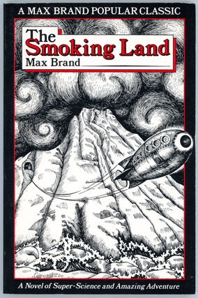 Item #21979 THE SMOKING LAND. Max Brand, Frederick Schiller Faust