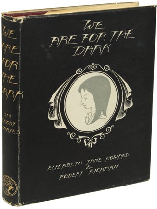 Item #22220 WE ARE FOR THE DARK: SIX GHOST STORIES. Robert Aickman, Elizabeth Jane Howard