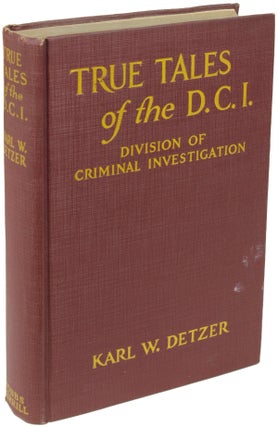 Item #22337 TRUE TALES OF THE D.C.I. Karl W. Detzer