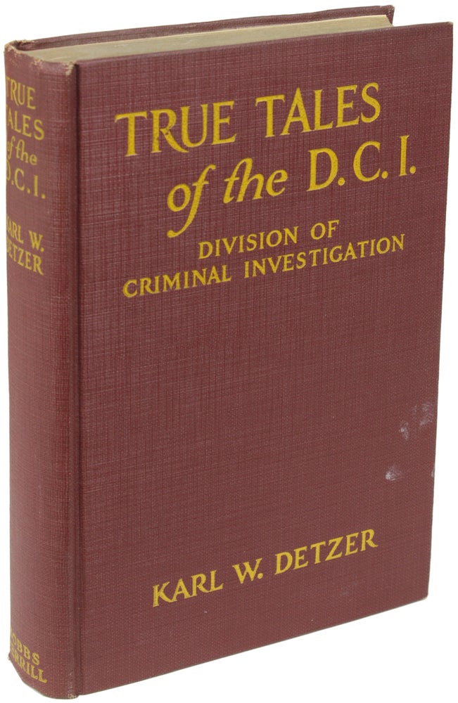 TRUE TALES OF THE D.C.I. Karl W. Detzer.