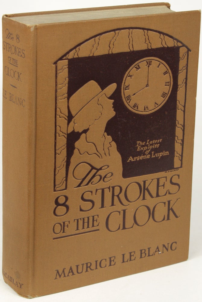 Item #22354 THE EIGHT STROKES OF THE CLOCK...translated by Alexander Teixeira de Mattos. Maurice Le Blanc.
