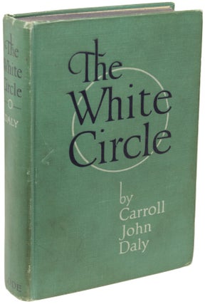 Item #22385 THE WHITE CIRCLE. Carroll John Daly