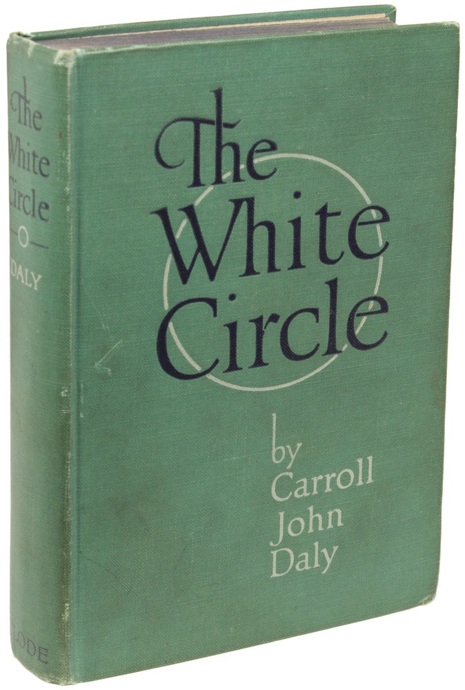 Item #22385 THE WHITE CIRCLE. Carroll John Daly.