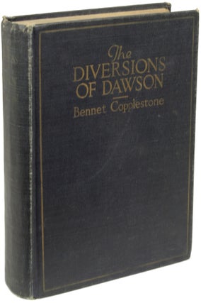 Item #22399 THE DIVERSIONS OF DAWSON. Bennet Copplestone, Frederick Harcourt Kitchin