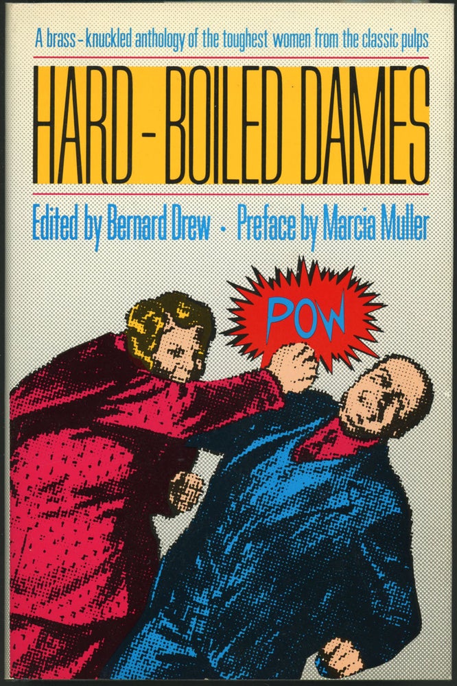 Item #22426 HARD-BOILED DAMES: STORIES FEATURING WOMEN DETECTIVES, REPORTERS, ADVENTURERS, AND CRIMINALS FROM THE PULP FICTION MAGAZINES OF THE 1930s. Bernard Drew.