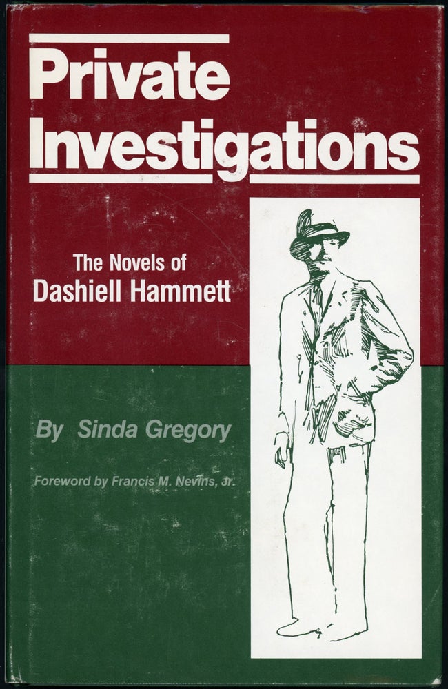 Item #22486 PRIVATE INVESTIGATIONS: THE NOVELS OF DASHIELL HAMMETT. Dashiell Hammett, Sinda Gregory.