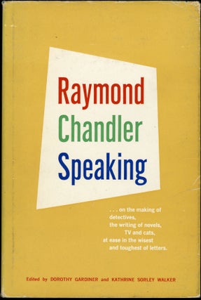 Item #22488 RAYMOND CHANDLER SPEAKING. Raymond Chandler, Dorothy Gardiner, Katherine Sorley Walker