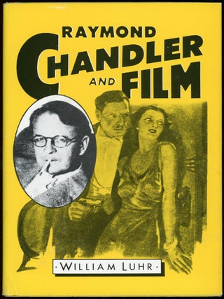Item #22490 RAYMOND CHANDLER AND FILM. RAYMOND CHANDLER, William Luhr