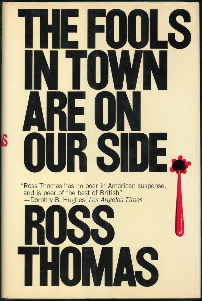 Item #22519 THE FOOLS IN TOWN ARE ON OUR SIDE. Ross Thomas.