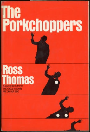 Item #22521 THE PORKCHOPPERS. Ross Thomas