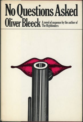 Item #22528 NO QUESTIONS ASKED. Ross Thomas, "Oliver Bleeck."