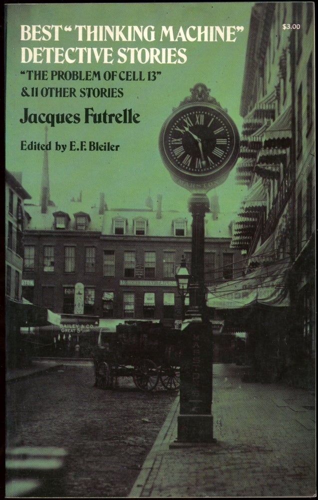 BEST "THINKING MACHINE" DETECTIVE STORIES ... Edited by E. F. Bleiler. Jaques Futrelle.